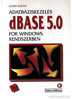 Gazsó Zoltán - Adatbáziskezelés dBase 5 for Windows rendszerben Gazsó Zoltán - Adatbáziskezelés dBase 5 for Windows rendszerben, Budapest 1996 antikvár könyv