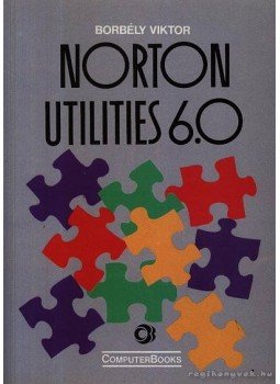 Borbély Viktor - Norton Utilities 6.0 Borbély Viktor - Norton Utilities 6.0, Budapest 1993 antikvár könyv