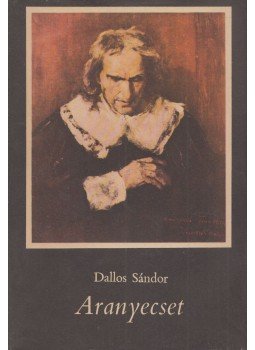 Dallos Sándor - Aranyecset Dallos Sándor - Aranyecset, Budapest 1967 antikvár könyv