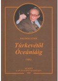 Balogh János - Túrkevétől Óceániáig