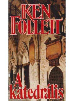 Ken Follett - A katedrális Ken Follett - A katedrális, Budapest 1996 antikvár könyv