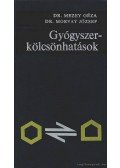 Mezey Géza dr.,Morvay József dr. - Gyógyszerkölcsönhatások