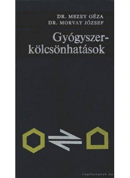 Mezey Géza dr., Morvay József dr. - Gyógyszerkölcsönhatások Mezey Géza dr., Morvay József dr. - Gyógyszerkölcsönhatások, Budapest 1979 antikvár könyv