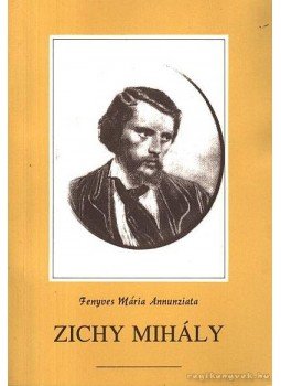 Fenyves Mária Annunziata - Zichy Mihály Fenyves Mária Annunziata - Zichy Mihály, Budapest 1997 antikvár könyv