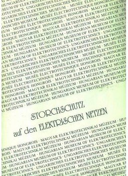 Király Iván;Fehér György; Jakab Béla;Kállay György;dr. Győry Jenő;Alfred Geiswinkler; Király Árpád - Storchschutz auf den elektrischen netzen Király Iván;Fehér György; Jakab Béla;Kállay György;dr. Győry Jenő;Alfred Geiswinkler; Király Árpád - Storchschutz auf den elektrischen netzen, Budapest 1991 antikvár könyv