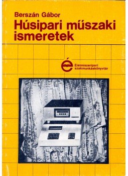 Berszán Gábor - Húsipari műszaki ismeretek Berszán Gábor - Húsipari műszaki ismeretek, Budapest 1985 antikvár könyv
