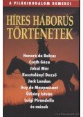 Honoré de Balzac,Csáth Géza,Jókai Mór,Kosztolányi Dezső,Jack London,Guy de Maupassant,Örkény István,Pirandello, Luigi,Lev Tolsztoj - Híres háborús történetek