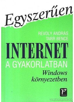 Revoly András, Tarr Bence - Internet a gyakorlatban Revoly András, Tarr Bence - Internet a gyakorlatban, Budapest 2001 antikvár könyv