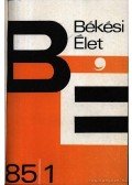 Dr. Krupa András;Dr. Szabó Ferenc;Csende Béla;Elek László;Gácser József;Pataky László; Sass Ervin,Dr. Szűcs Lajos Gyula;Dr. Tábo - Békési Élet 1985. évfolyam (teljes)