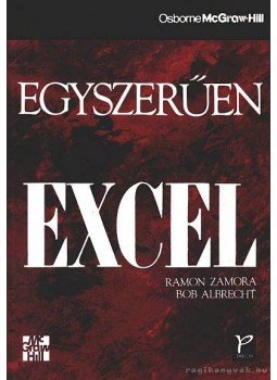 Albrecht, Bob, Zamora, Ramon - Egyszerűen Excel Albrecht, Bob, Zamora, Ramon - Egyszerűen Excel, 0 antikvár könyv
