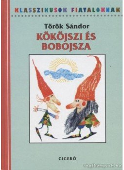 Török Sándor - Kököjszi és Bobojsza Török Sándor - Kököjszi és Bobojsza, Budapest 2001 antikvár könyv