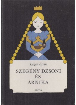 Lázár Ervin - Szegény Dzsoni és Árnika Lázár Ervin - Szegény Dzsoni és Árnika, Budapest 1981 antikvár könyv