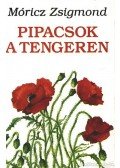 Móricz Zsigmond - Pipacsok a tengeren