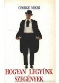 George Mikes - Hogyan legyünk szegények