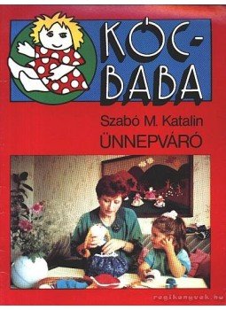 Szabó M. Katalin - Kócbaba Szabó M. Katalin - Kócbaba, 0 antikvár könyv