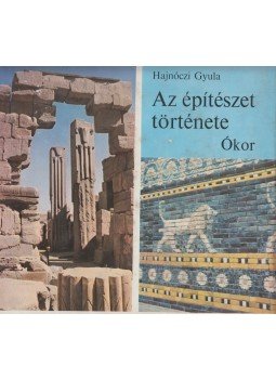 Hajnóczi Gyula - Az építészet története - Ókor Hajnóczi Gyula - Az építészet története - Ókor, Budapest 1976 antikvár könyv