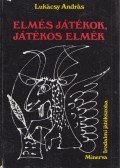 Lukácsy András - Elmés játékok, játékos elmék