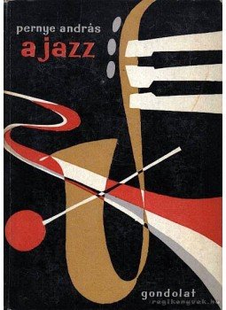 Pernye András - A jazz Pernye András - A jazz, Budapest 1966 antikvár könyv