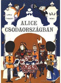 Lewis Carroll - Alice Csodaországban Lewis Carroll - Alice Csodaországban, Budapest 1983 antikvár könyv