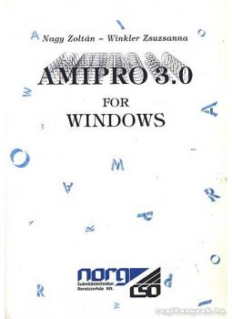 Nagy Zoltán, Winkler Zsuzsanna - Amipro 3.0 for windows Nagy Zoltán, Winkler Zsuzsanna - Amipro 3.0 for windows, Budapest 1994 antikvár könyv