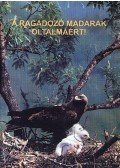 Dudás Miklós,Fintha István - A ragadozó madarak oltalmáért