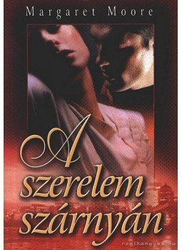 Margaret Moore - A szerelem szárnyán Margaret Moore - A szerelem szárnyán, 0 antikvár könyv