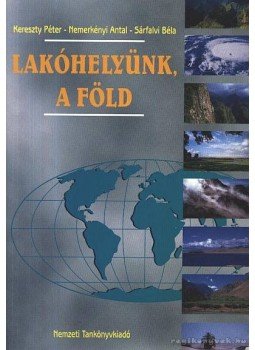 Kereszty Péter-Nemerkényi Antal-Sárfalvi Béla - Lakóhelyünk, a Föld Kereszty Péter-Nemerkényi Antal-Sárfalvi Béla - Lakóhelyünk, a Föld, Budapest 2002 antikvár könyv