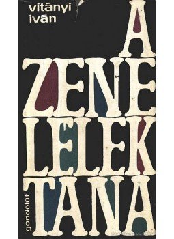 Vitányi Iván - A zene lélektana Vitányi Iván - A zene lélektana, Budapest 1969 antikvár könyv