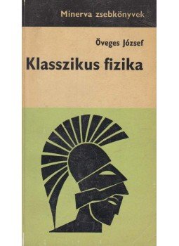Öveges József - Klasszikus fizika Öveges József - Klasszikus fizika, Budapest 1968 antikvár könyv
