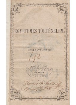 Hunfalvy János - Egyetemes történelem. I-ső füzet Hunfalvy János - Egyetemes történelem. I-ső füzet, Pesten 1851 antikvár könyv