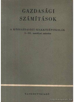 Gömböcz Lajos-Tardos Béláné - Gazdasági számítások Gömböcz Lajos-Tardos Béláné - Gazdasági számítások, Budapest 1966 antikvár könyv