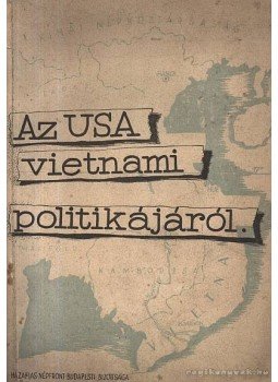 Kovács György - Az USA vietnámi politikájáról Kovács György - Az USA vietnámi politikájáról, 0 antikvár könyv