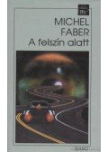 Faber, Michel - A felszín alatt