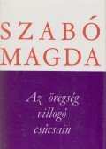 Szabó Magda - Az öregség villogó csúcsain