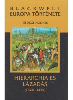 Holmes, George - Hierarchia és lázadás Holmes, George - Hierarchia és lázadás, 2003 antikvár könyv