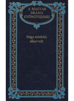 Móricz Zsigmond, Heltai Jenő, Herczeg Ferenc, Szép Ernő, Hegyi Katalin - Nagy színházi siker volt Móricz Zsigmond, Heltai Jenő, Herczeg Ferenc, Szép Ernő, Hegyi Katalin - Nagy színházi siker volt, Budapest 1994 antikvár könyv