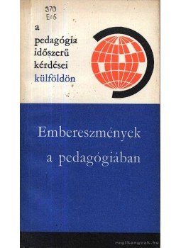 Illés Lajosné - Embereszmények a pedagógiában Illés Lajosné - Embereszmények a pedagógiában, Budapest 1974 antikvár könyv