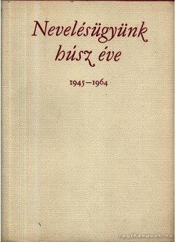 Simon Gyula - Nevelésügyünk húsz éve 1945-1964. Simon Gyula - Nevelésügyünk húsz éve 1945-1964., Budapest 1965 antikvár könyv