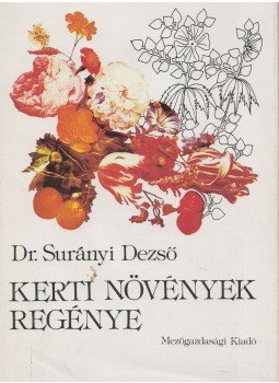 Surányi Dezső - Kerti növények regénye Surányi Dezső - Kerti növények regénye, Budapest 1985 antikvár könyv