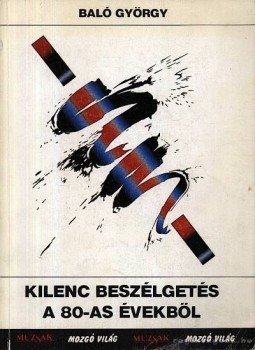 Baló György - Kilenc beszélgetés a 80-as évekből Baló György - Kilenc beszélgetés a 80-as évekből, Budapest 1988 antikvár könyv