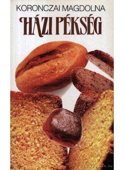 Koronczai Magdolna - Házi pékség Koronczai Magdolna - Házi pékség, Budapest 1991 antikvár könyv