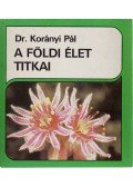 Korányi Pál dr. - A földi élet titkai