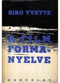 Bíró Yvette - A film formanyelve Bíró Yvette - A film formanyelve, Budapest 1964 antikvár könyv