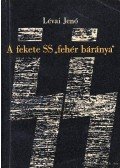 Lévai Jenő - A fekete SS fehér báránya