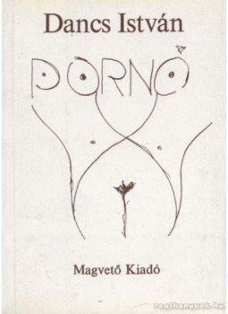 Dancs István - Pornó Dancs István - Pornó, Budapest 1988 antikvár könyv