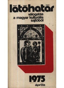 Szabolcsi Miklós - Látóhatár 1975 Április Szabolcsi Miklós - Látóhatár 1975 Április, Budapest 1975 antikvár könyv