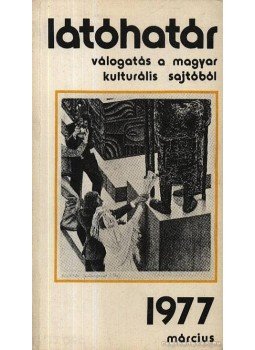 Szabolcsi Miklós - Látóhatár 1977 Március Szabolcsi Miklós - Látóhatár 1977 Március, Budapest 1977 antikvár könyv