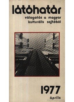 Szabolcsi Miklós - Látóhatár 1977 Április Szabolcsi Miklós - Látóhatár 1977 Április, Budapest 1977 antikvár könyv