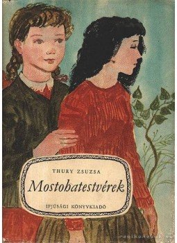 Thury Zsuzsa - Mostohatestvérek Thury Zsuzsa - Mostohatestvérek, Budapest 1956 antikvár könyv