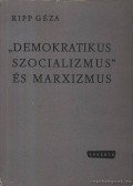Ripp Géza - Demokratikus szocializmus és marxizmus